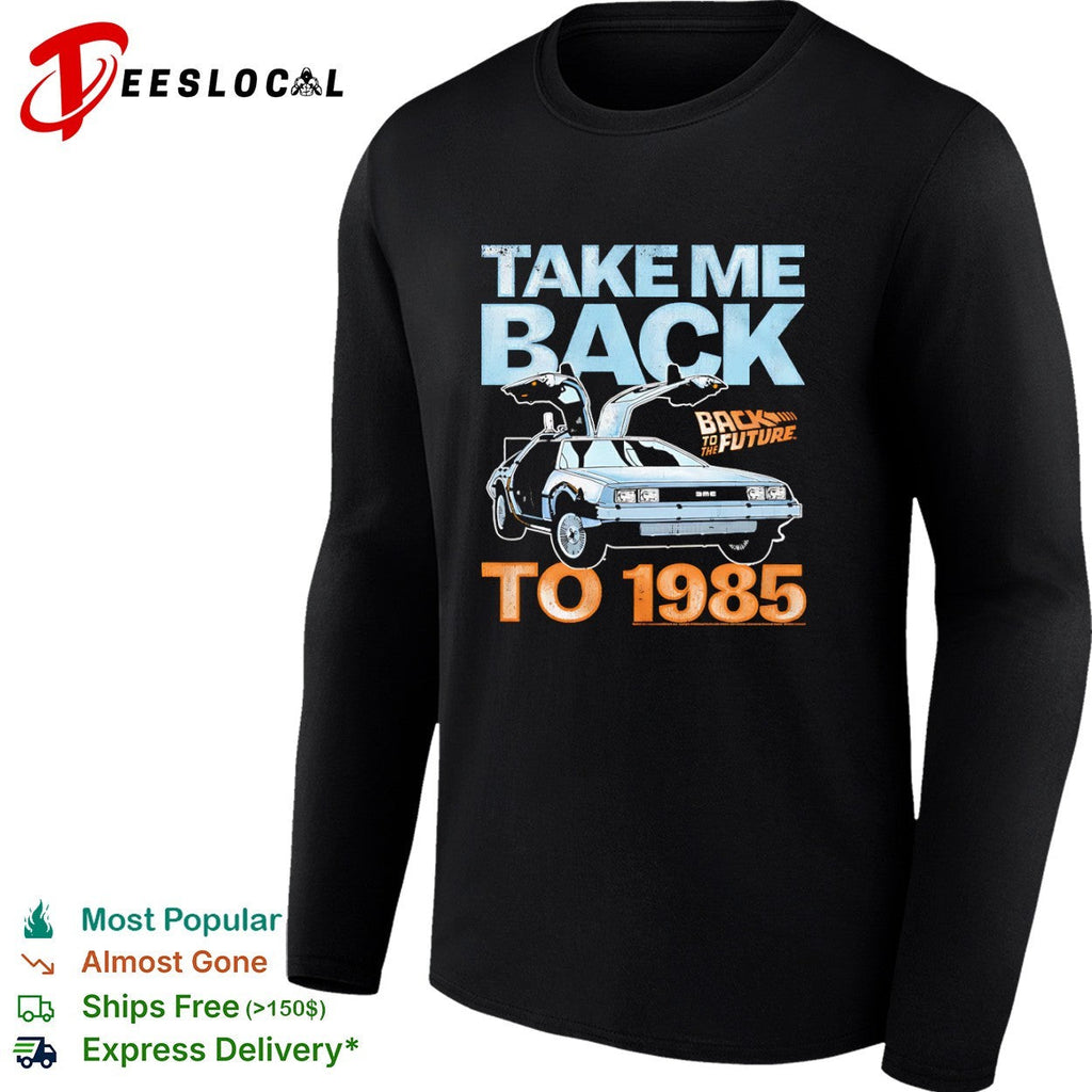 Back to the Future DeLorean Time Machine Take Me Back to 1985 Movie Logo shirt Unisex