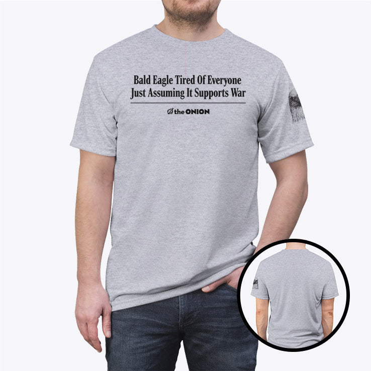 Bald Eagle Tired Of Everyone Just Assuming It Supports War T Shirt Unisex