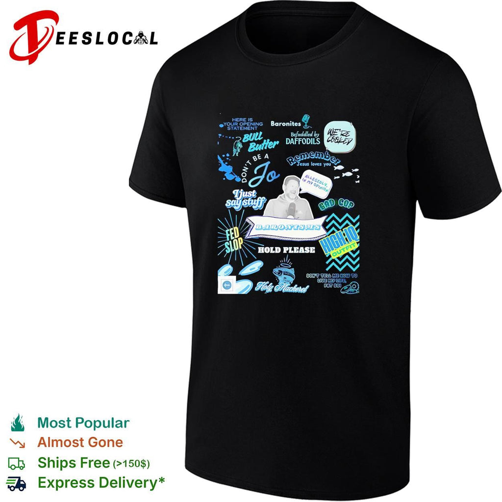 Baronisms Here is your opening statement Bull Butter Don t be a Jo shirt Unisex