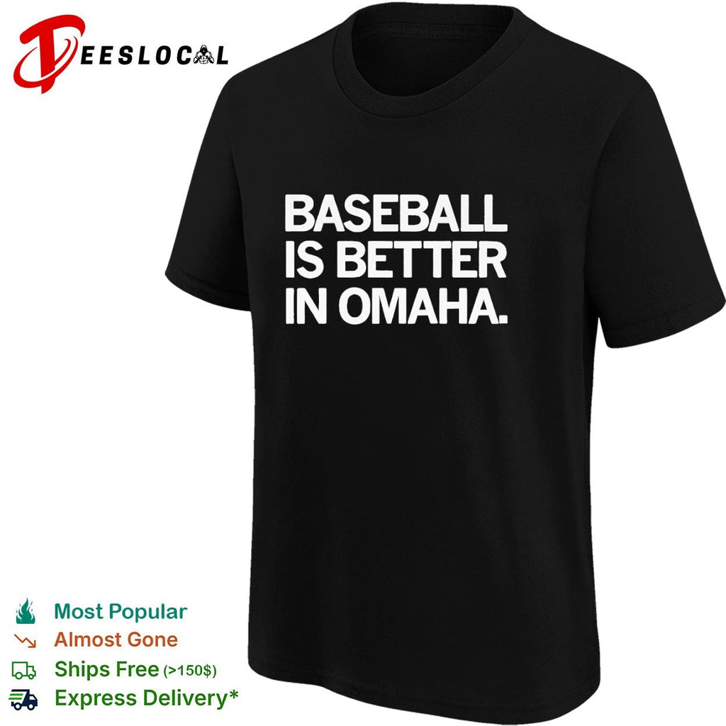 Baseball is Better in Omaha Shirt Unisex
