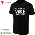 Because I am Mike that’s why shirt Unisex