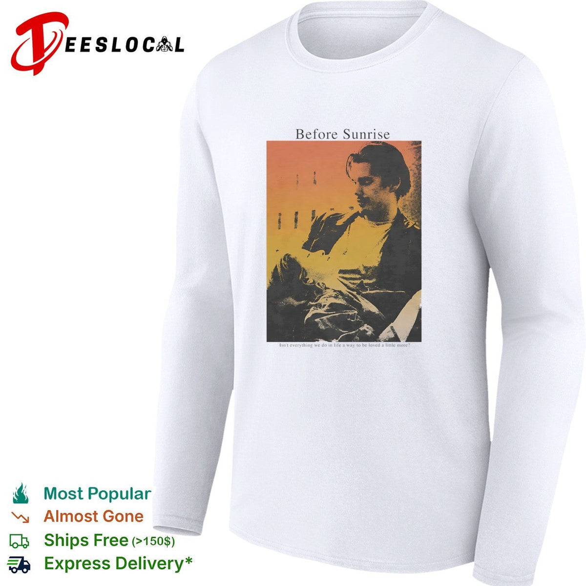 Before Sunrise Isn’t everything we do in life a way to be loved a little more shirt Unisex