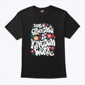 Being A Grandma Is Kingdom Work T Shirt Unisex