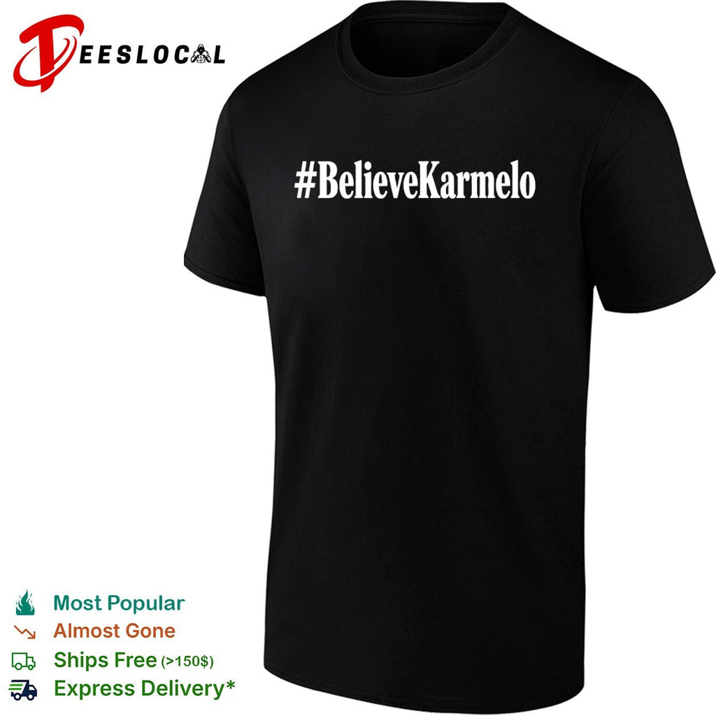 BelieveKarmelo hashtag shirt Unisex