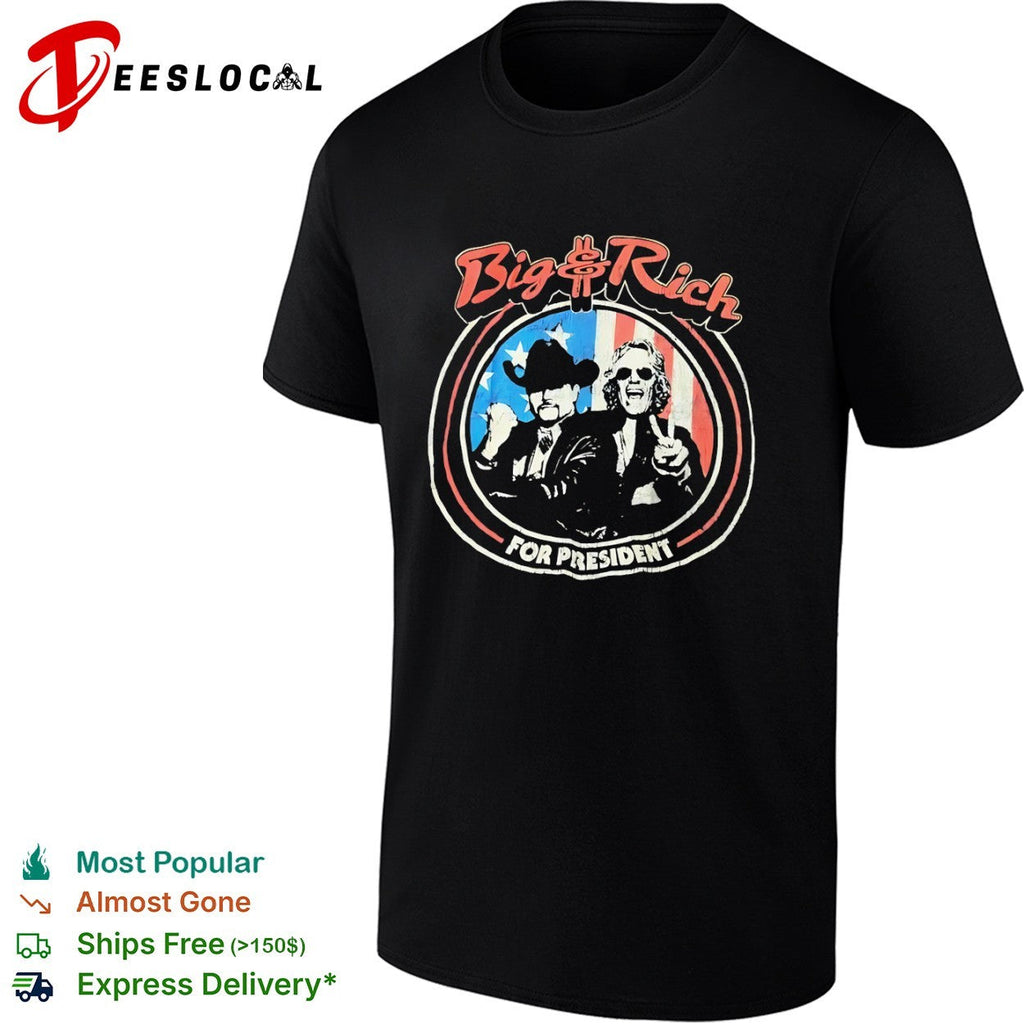 Big and Rich for President Big and Rich Country Music Duo Political shirt Unisex