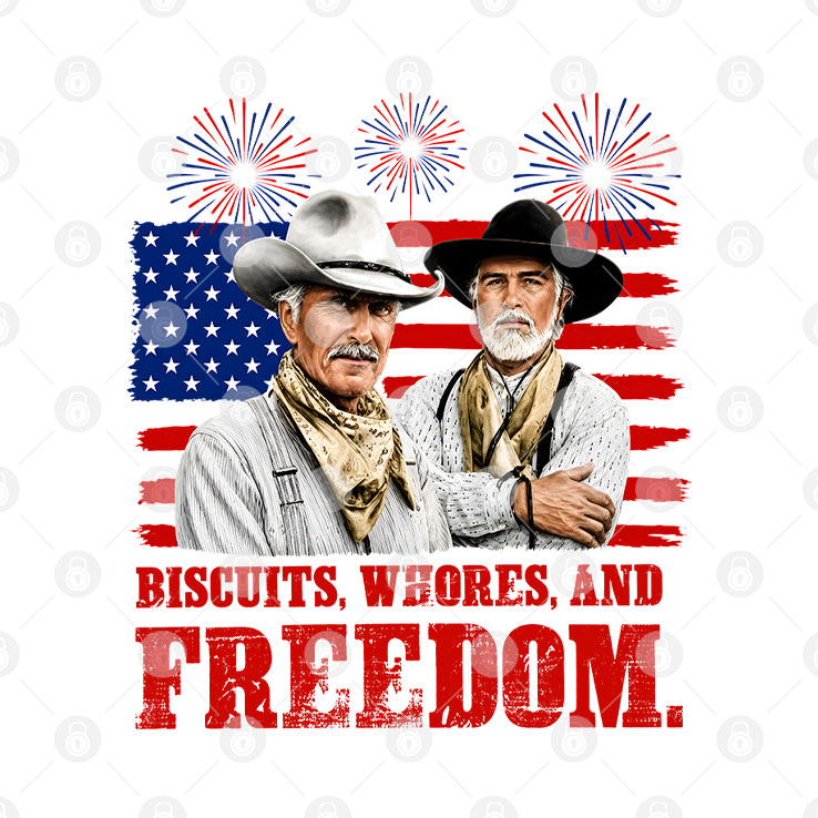 Biscuits Whores And Freedom Funny Lonesome Dove Western Movie Quote T Shirt Unisex