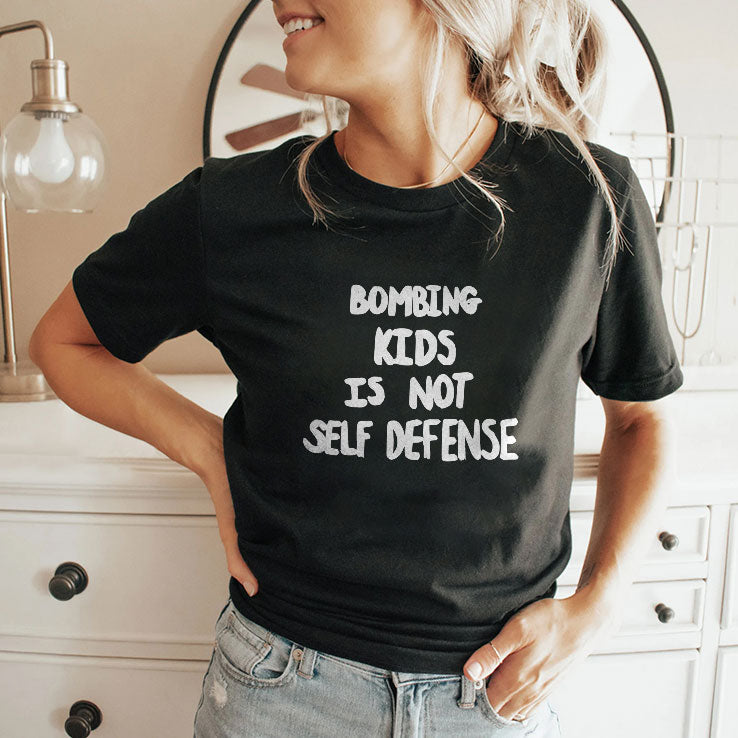 Bombing Kids Is Not Self Defense T Shirt Unisex