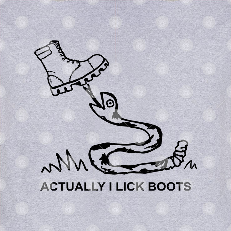 Bootlicker Actually I Lick Boots T Shirt Unisex