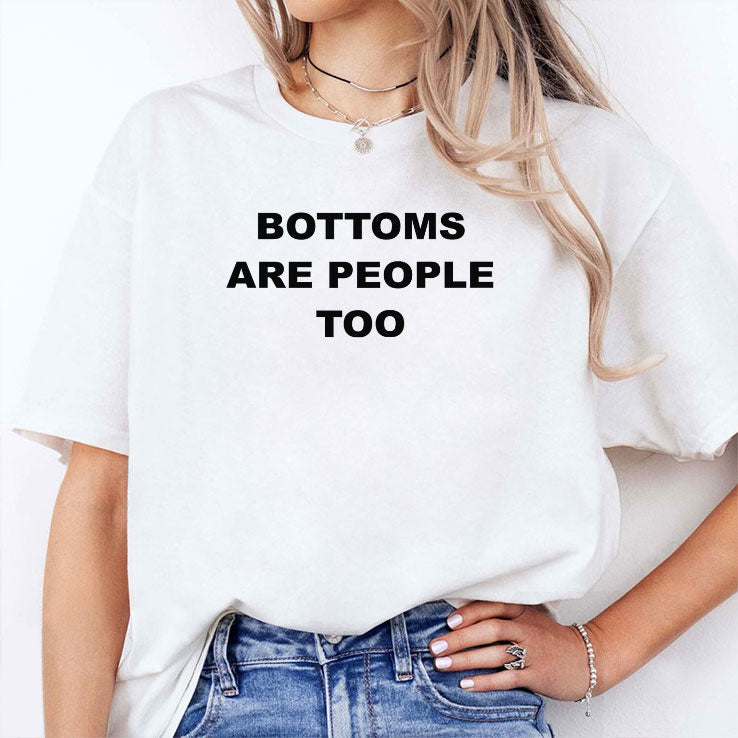 Bottoms Are People Too T Shirt