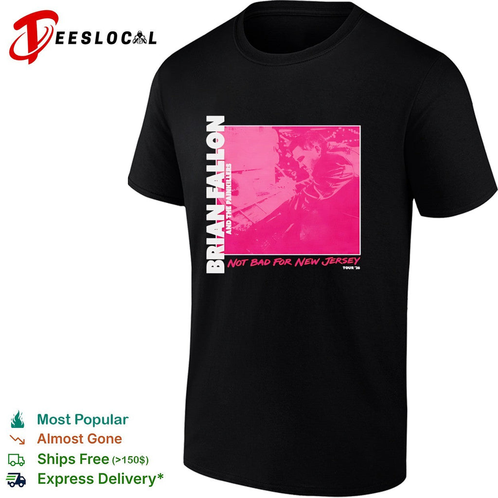 Brian Fallon and The Painkillers Not Bad For New shirt Unisex