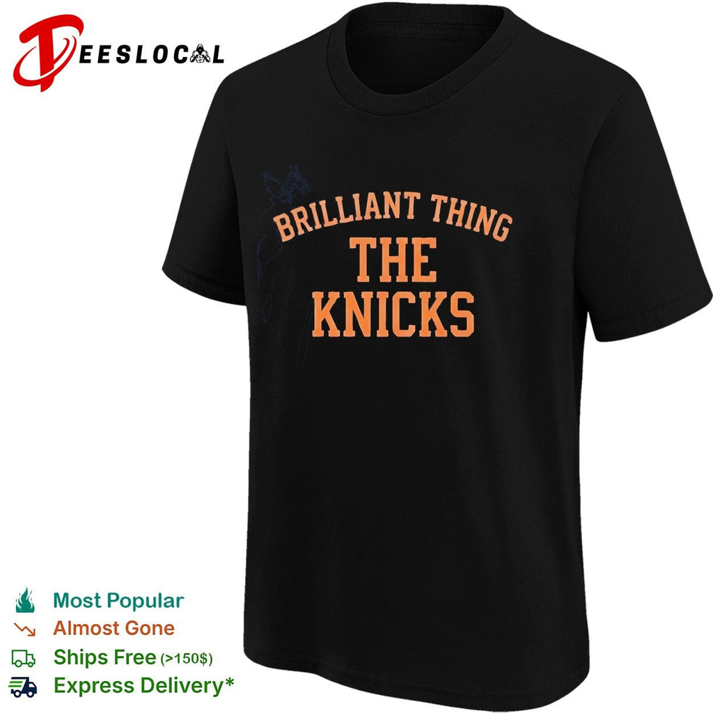Brilliant thing the Knicks typography shirt Unisex