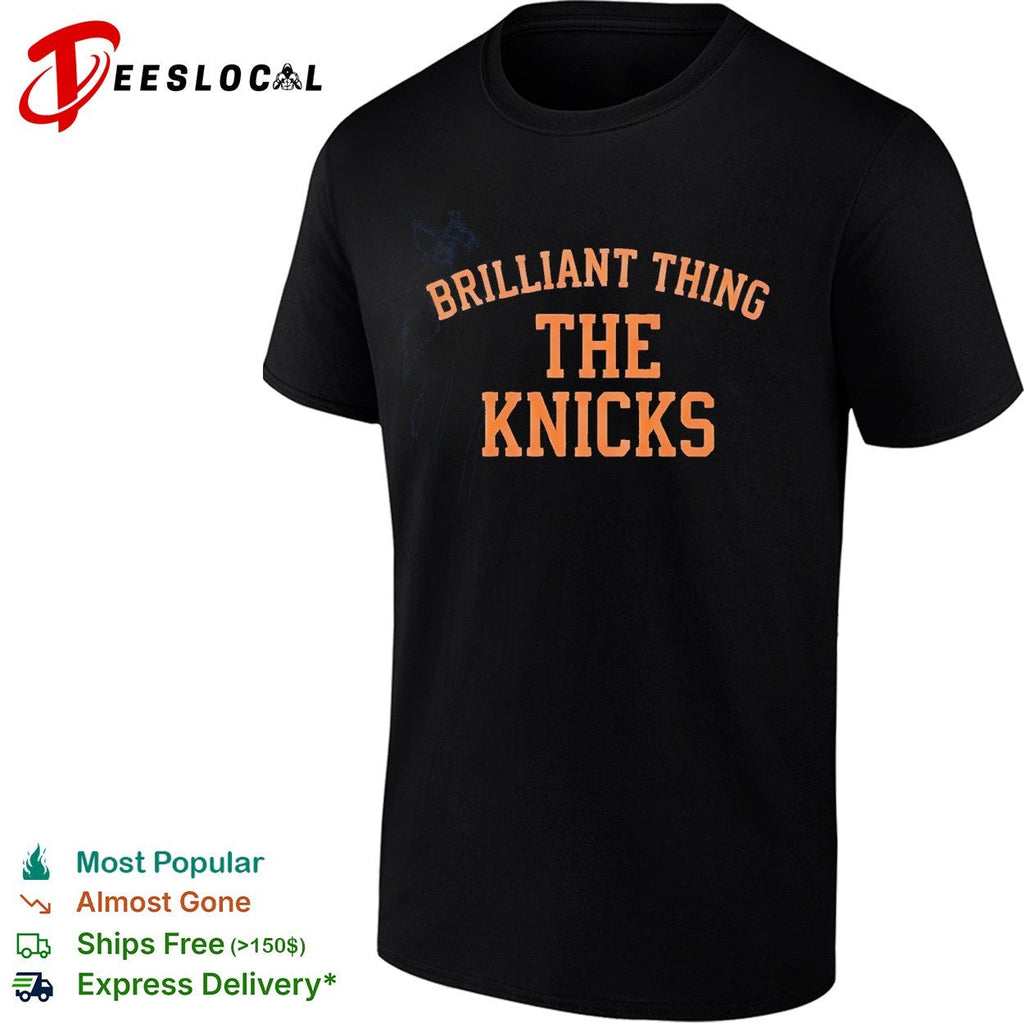 Brilliant thing the Knicks typography shirt Unisex
