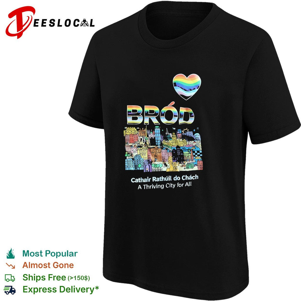 Brod Cathair Rathuil do Chach A Thriving City for All pride rainbow heart shirt Unisex