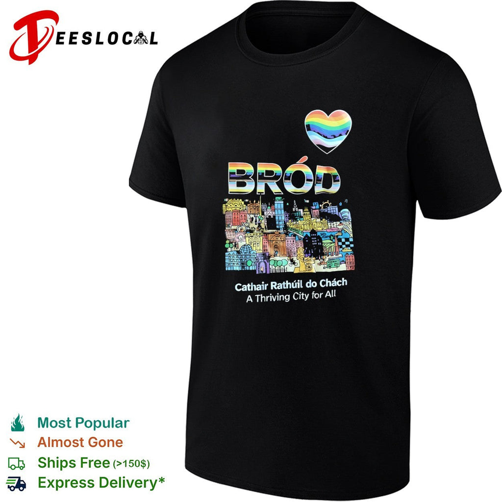 Brod Cathair Rathuil do Chach A Thriving City for All pride rainbow heart shirt Unisex