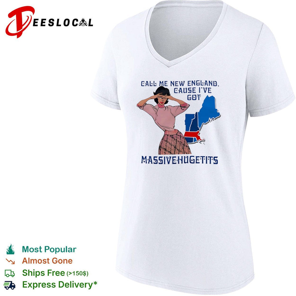 Call me New England cause I have massivehugetits shirt Unisex