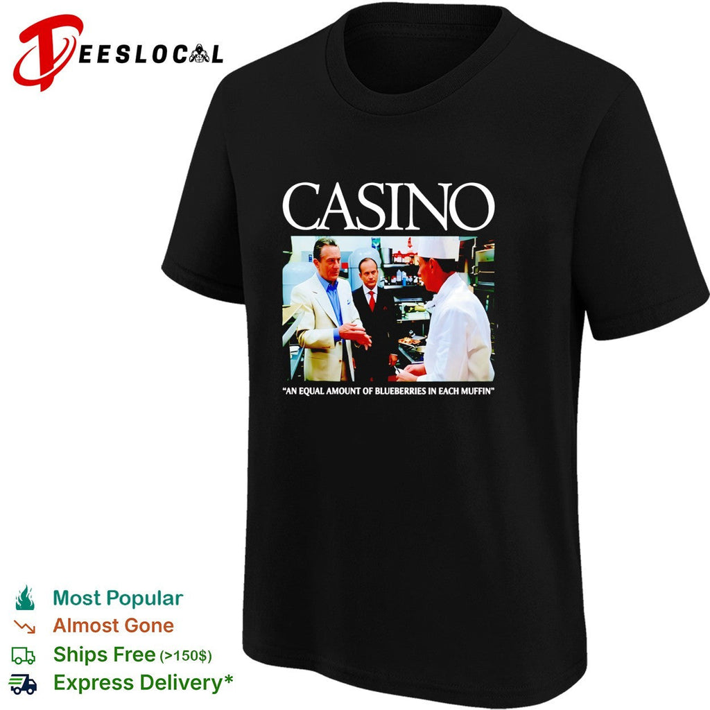 Casino movie equal amount of blueberries in each muffin shirt Unisex