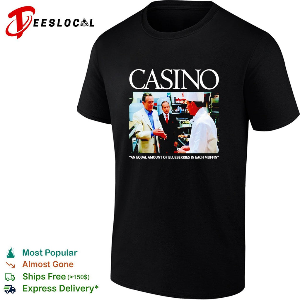 Casino movie equal amount of blueberries in each muffin shirt Unisex