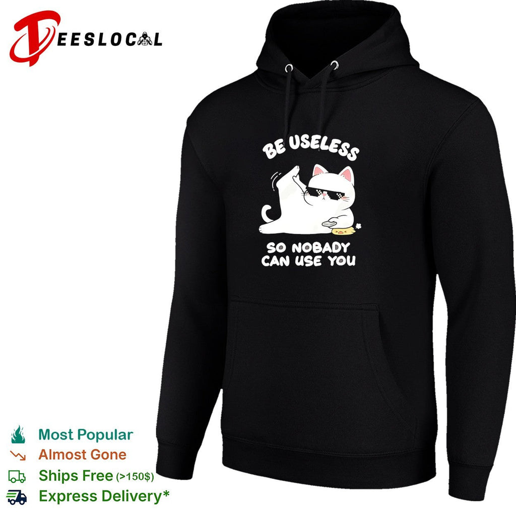 Cat wearing sunglasses be useless so nobody can use you shirt Unisex