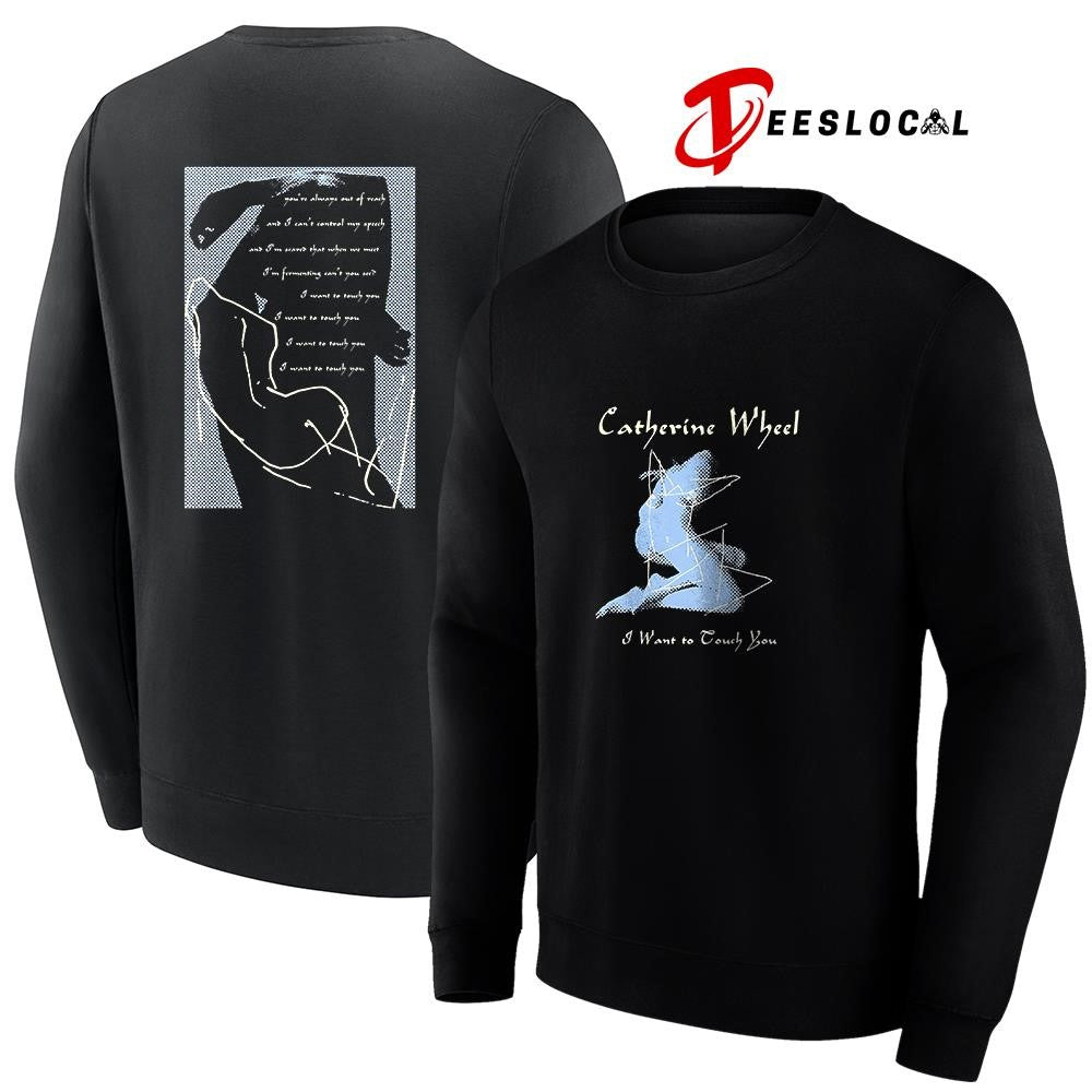 Catherine Wheel I want to touch you lyrics graphic shirt Unisex