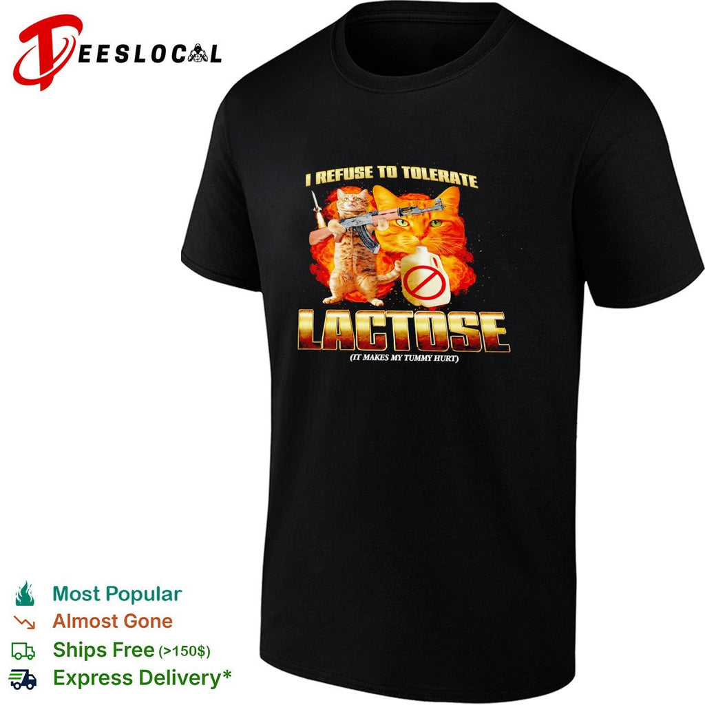 Cats holding guns I refuse to tolerate lactose shirt Unisex