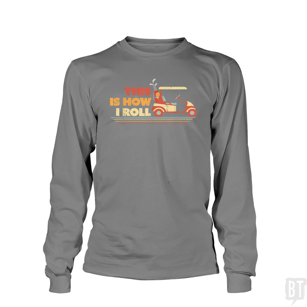This is How I Roll Golf Long Sleeve