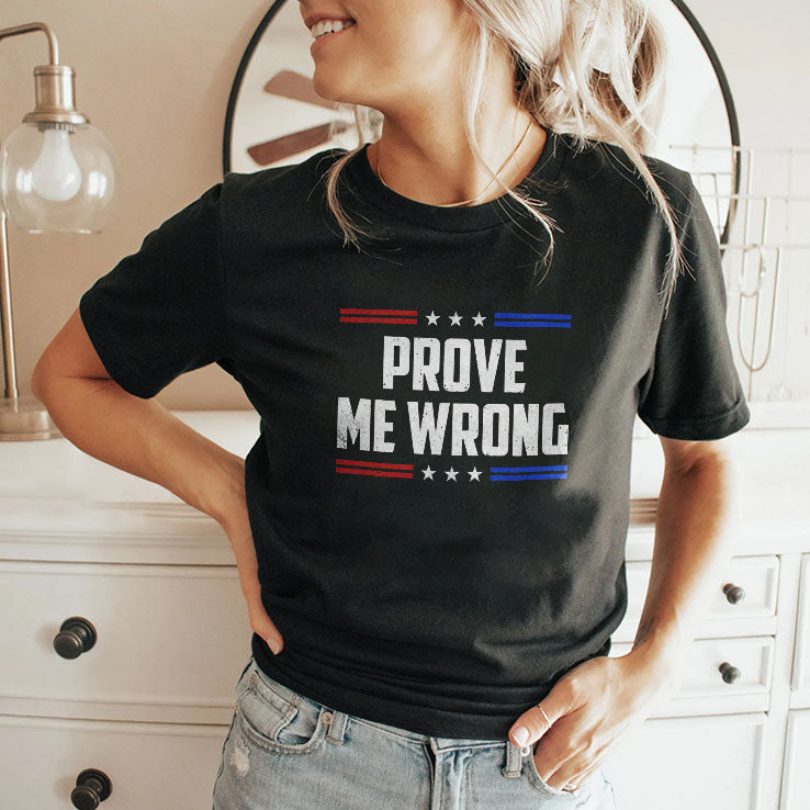 Charlie Kirk Prove Me Wrong T Shirt Unisex
