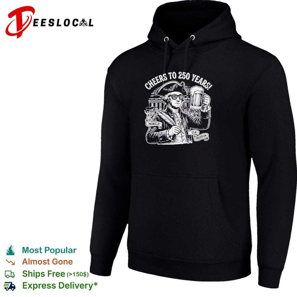 Cheers to 250 years George Washington raising beer patriotic funny shirt Unisex