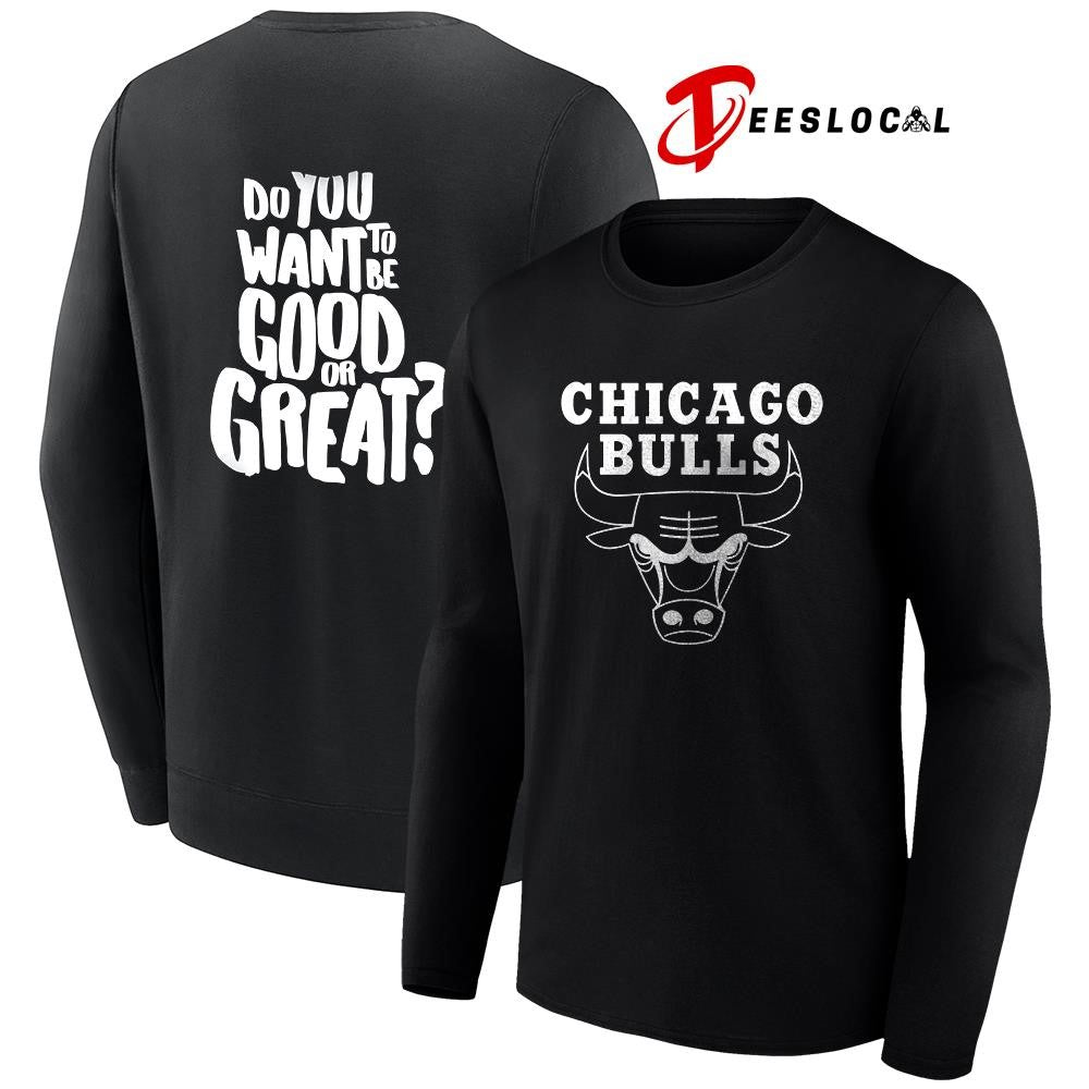 Chicago Bulls Stacey King do you want to be good or great shirt Unisex