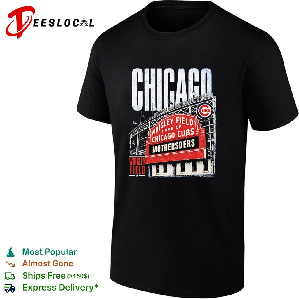 Chicago Cubs Mothersders Wrigley Field shirt Unisex