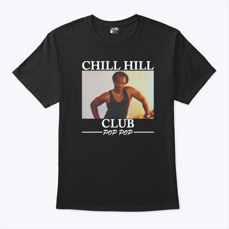 Chill Hill Club Pop Pop T Shirt Unisex