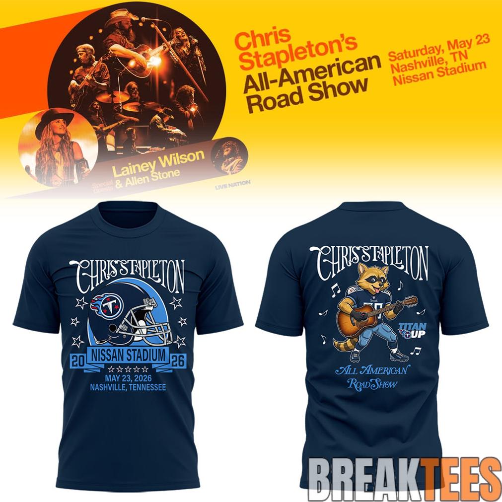 Chris Stapleton x Tennessee Titans “All-American Road Show” At Nissan Stadium Shirt Unisex