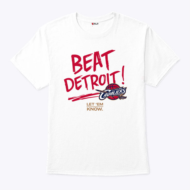 Cleveland Cavaliers Beat Detroit Let Em Know T Shirt Unisex