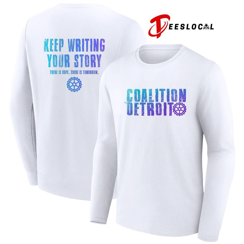Coalition Detroit keep writings your story there is hope there is tomorrow text shirt Unisex