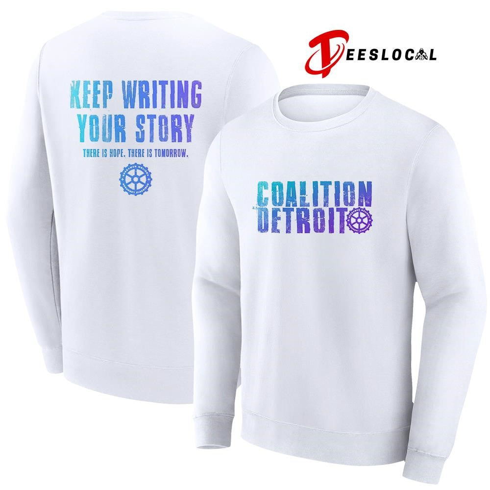 Coalition Detroit keep writings your story there is hope there is tomorrow text shirt Unisex