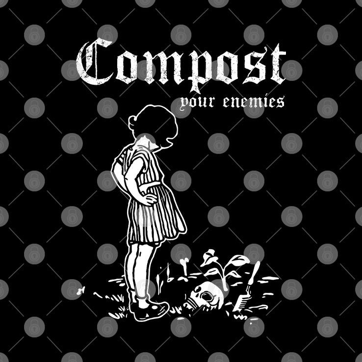 Compost Your Enemies T Shirt Unisex