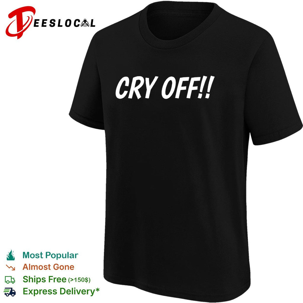 Cry Off shirt Unisex