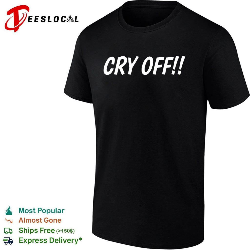 Cry Off shirt Unisex