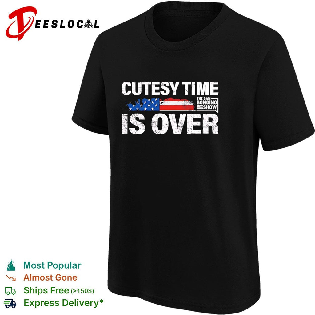Cutesy time is over the Dan Bongino show American flag shirt Unisex
