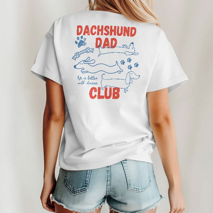 Dachshund Dad Club Life Is Better With Doxies T Shirt Unisex