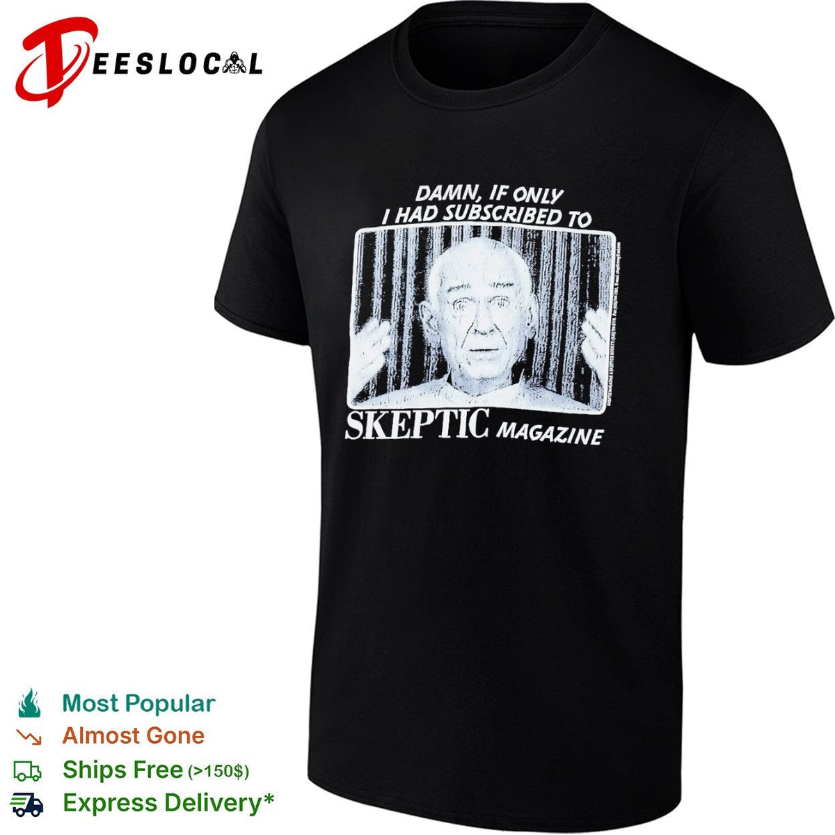 Damn if only I had subscribed to Skeptic Magazine shirt Unisex