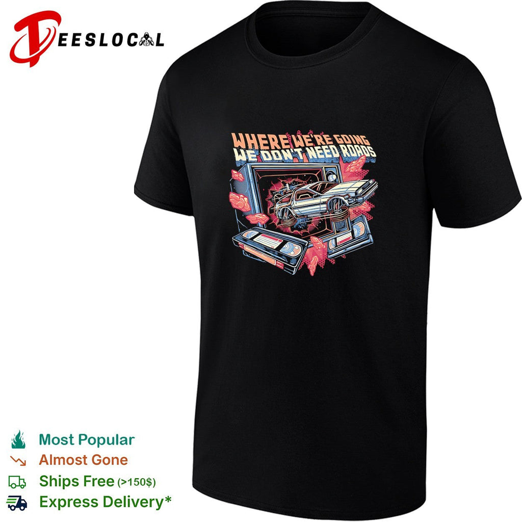 DeLorean car bursting through TV where we’re going we don’t need roads shirt Unisex