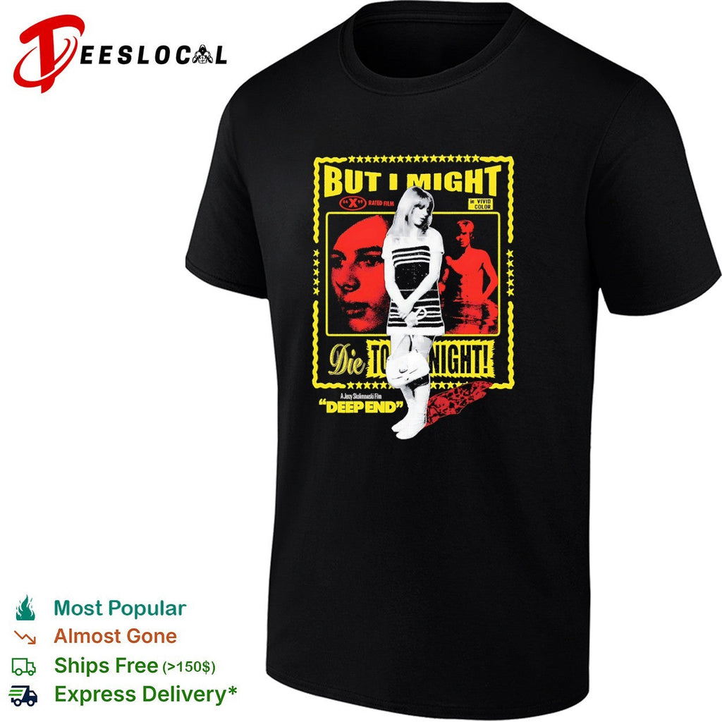 Deep End Jane Asher John Moulder Brown But I Might Die Tonight Jerzy Skolimowski shirt Unisex
