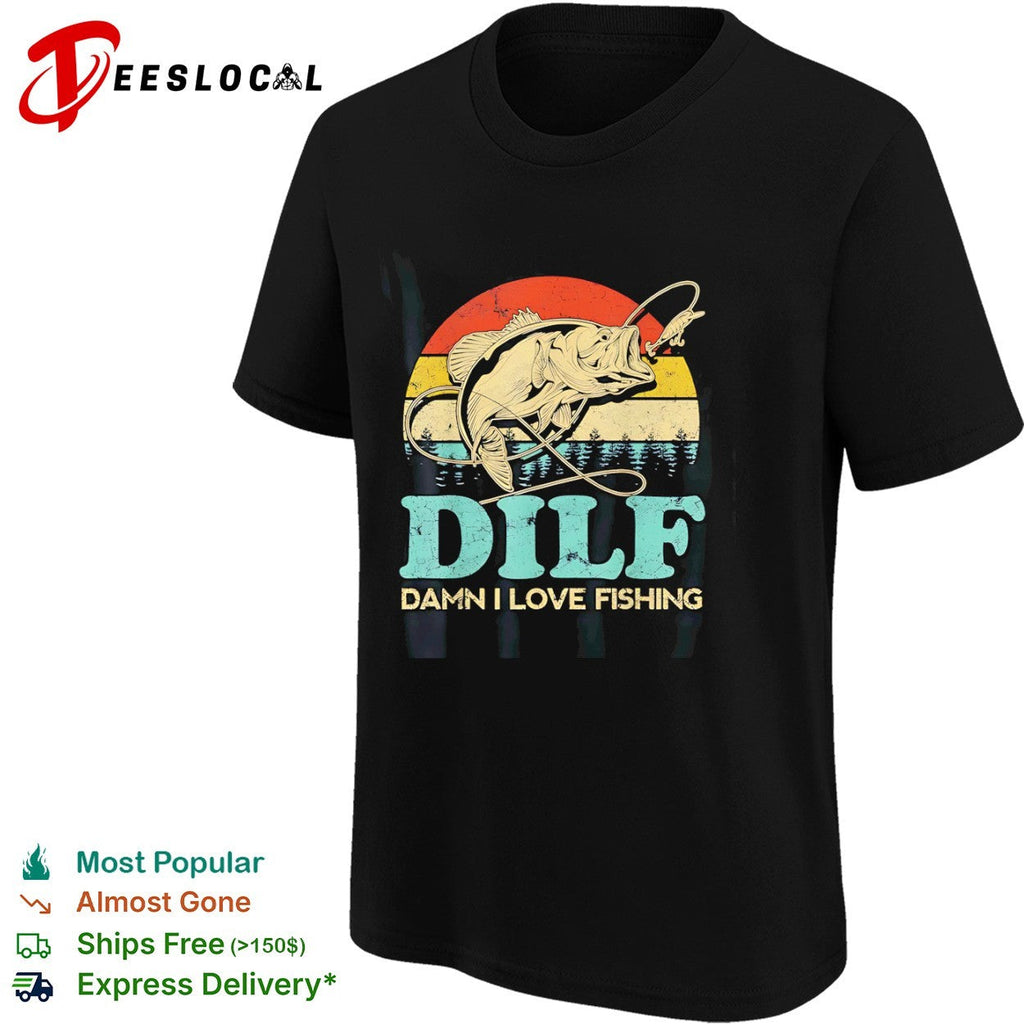 Dilf Damn I Love Fishing shirt Unisex