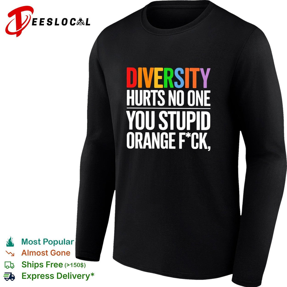 Diversity hurts no one you stupid orange fck parody political statement shirt Unisex