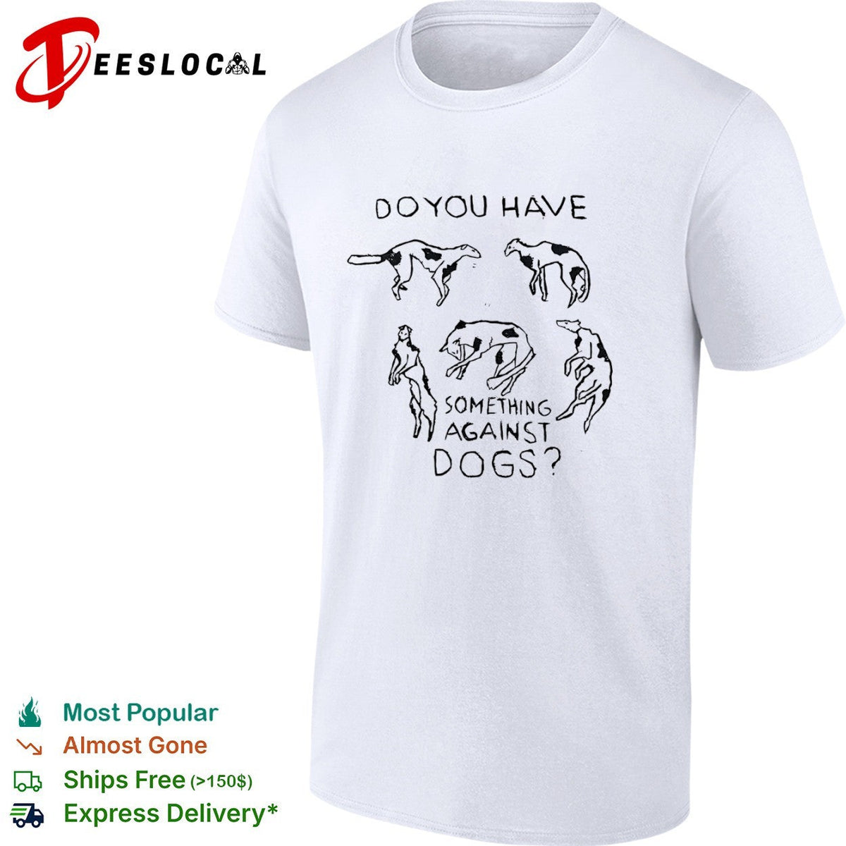 Do you have something against dogs shirt Unisex