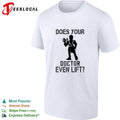 Does your doctor even lift funny shirt Unisex