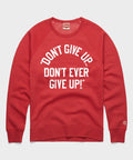 Don't Give Up Don't Ever Give Up Crewneck Unisex