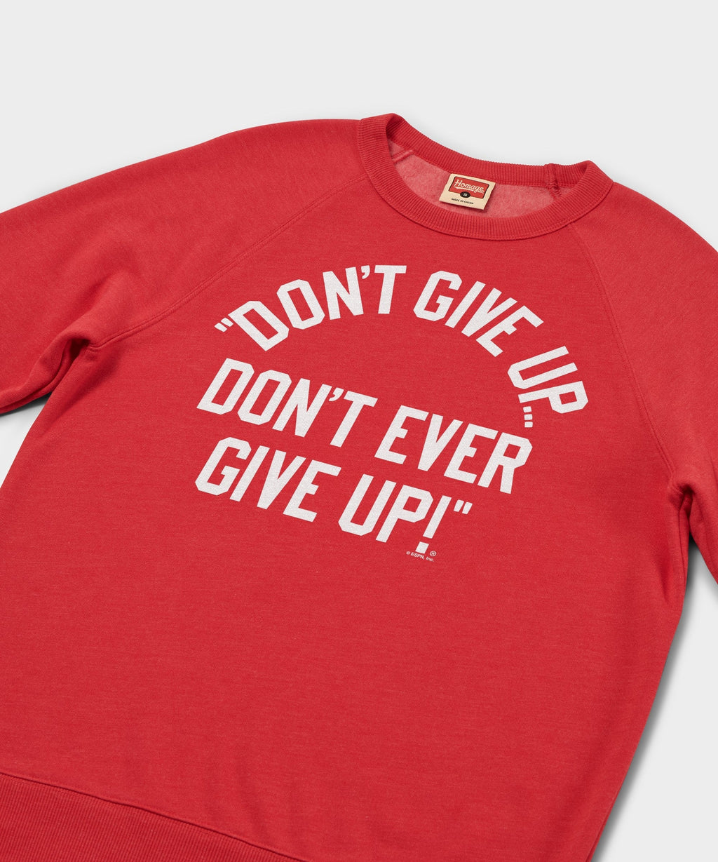 Don't Give Up Don't Ever Give Up Crewneck Unisex