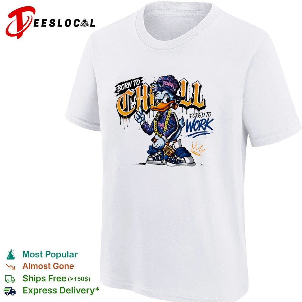 Donald Duck Born to Chill Forced to Work Graffiti shirt Unisex