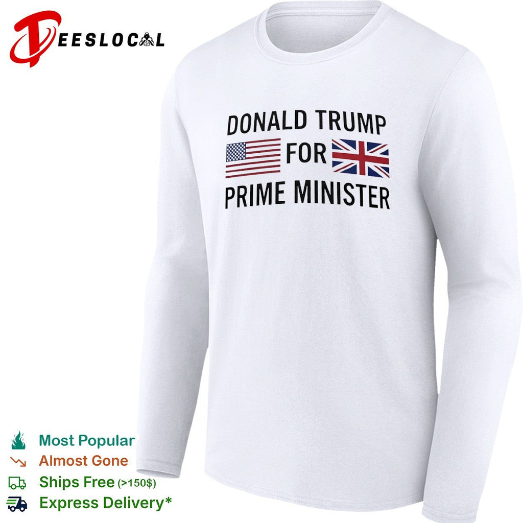Donald Trump for Prime Minister US and UK Flags Shirt Unisex